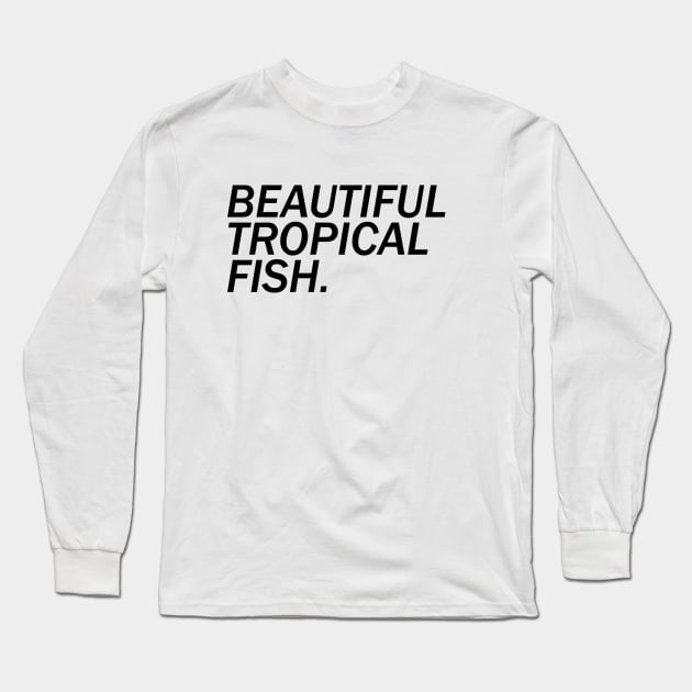 Beautiful Tropical Fish Long Sleeve T-Shirt by kimstheworst